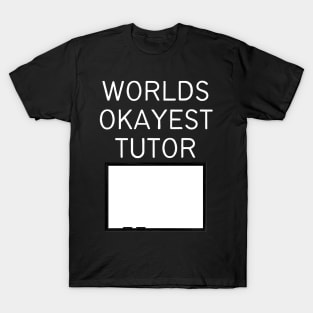 World okayest tutor T-Shirt